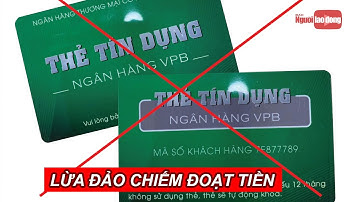 Xuất hiện thủ đoạn lừa đảo mới mở thẻ tín dụng để chiếm đoạt tiền