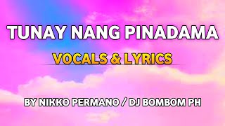 TUNAY NANG PINADAMA VOCALS &amp; LYRICS BY NIKKO PERMANO/DJ BOMBOM PH