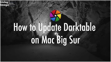 How to Update darktable on Mac Big Sur | Download & Install latest version of darktable on Mac