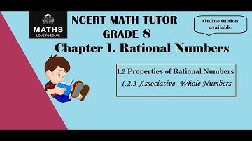 CLASS 8-chapter 1-Rational Numbers-1.2 Properties of Rational Numbers 1.2.3 Associative-Whole No.