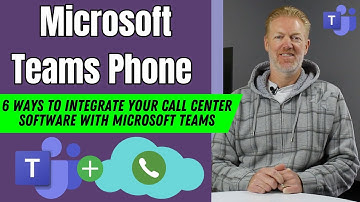 6 Ways to Integrate your Call Center Software with Microsoft Teams Phone