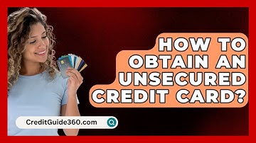 How To Obtain An Unsecured Credit Card? - CreditGuide360.com