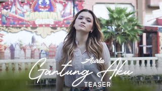 Aurla  Gantung Aku  Teaser