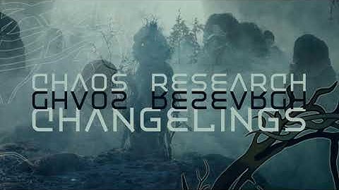 Chaos Research - Changelings