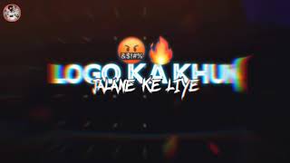 ?Logo ka khun?Jalane ke liye?Bad boy attitude shayari status? WhatsApp status