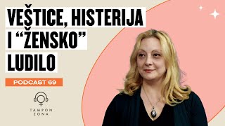 Histerija, veštice i mitovi o ženskim mentalnim bolestima: Lidija Vasiljević | Tampon zona  69