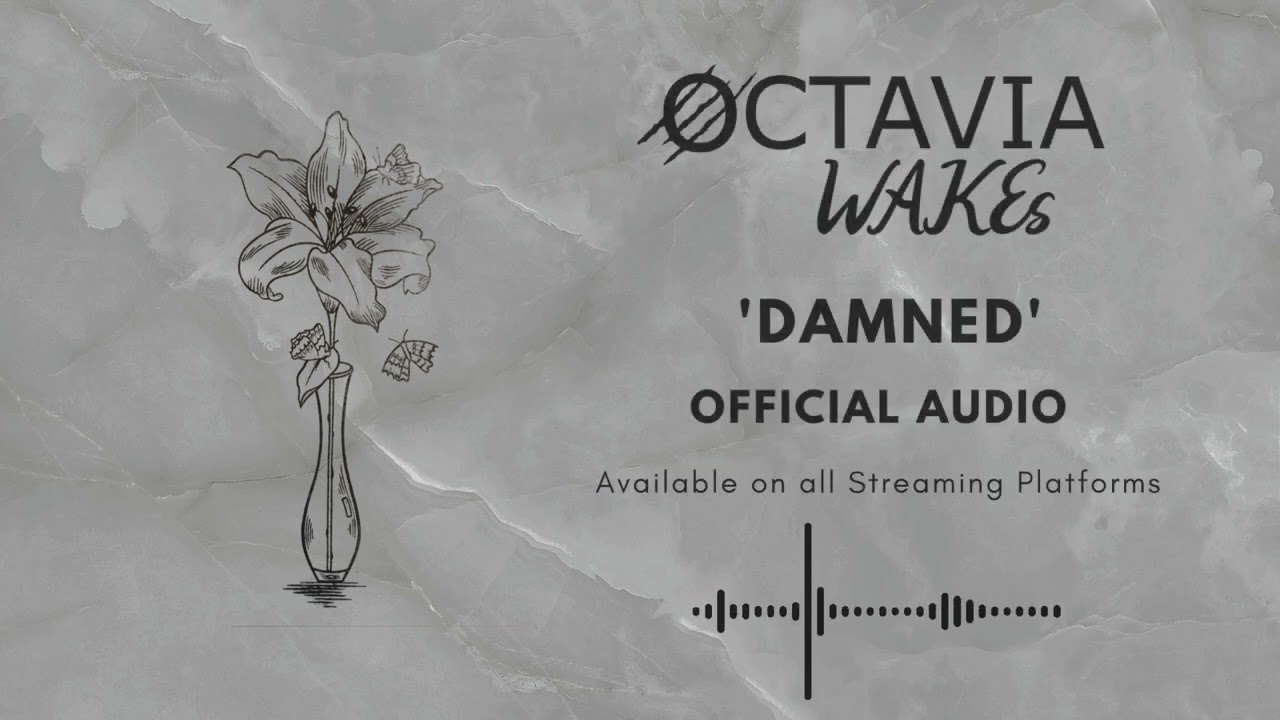 Watch Octavia Wakes - DAMNED (Official Audio) on YouTube Watch Octavia Wakes - DAMNED (Official Audio) on YouTube