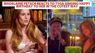 Madelaine Petsch Reacts To Tyga Singing Happy Birthday To Her In The Cutest Way