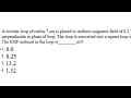 A circular loop of radius 7 cm is placed in uniform magnetic field of 0.2 T directed perpendicular t