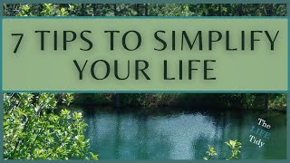 7 Tips to Simplify Your Life