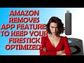 Amazon Removes Firestick App Feature That Keeps Your Firestick Optimized 