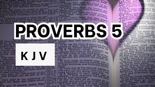 Proverbs 5 | Warnings Against Adultery | KJV Audio Bible | Words + No music Wealth