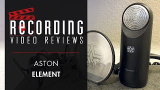 RECORDING Video Review: Aston Microphones Element