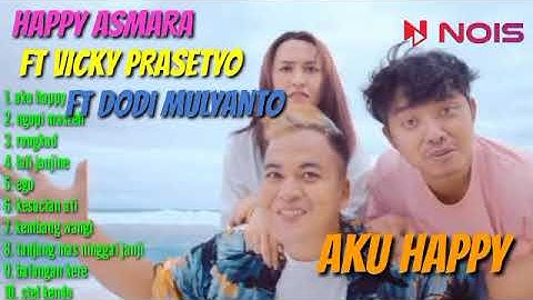 HAPPY ASMARA FT VICKY PRASETYO FT DODIT MULYANTO - AKU HAPPY | HAPPY ASMARA FULL ALBUM TERBARU 2023