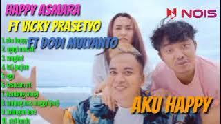 HAPPY ASMARA FT VICKY PRASETYO FT DODIT MULYANTO - AKU HAPPY | HAPPY ASMARA FULL ALBUM TERBARU 2023