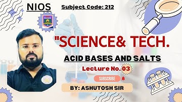 NIOS Science (212) | Chapter_ ACID BASES AND SALTS_Lecture_03 | Ashutosh Singh