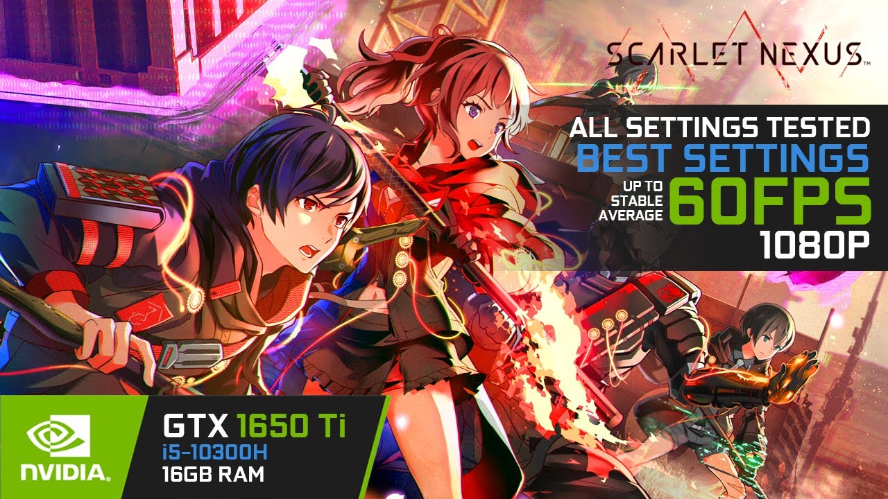 Scarlet Nexus GTX 1650 Ti Best Settings + All Settings | i5-10300H + 16GB RAM