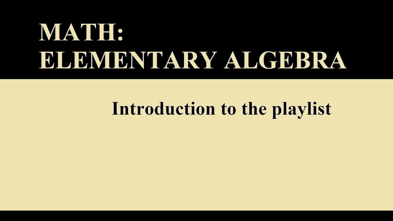 00 Math Mathematics Introduction to Elementary Algebra Playlist - YouTube