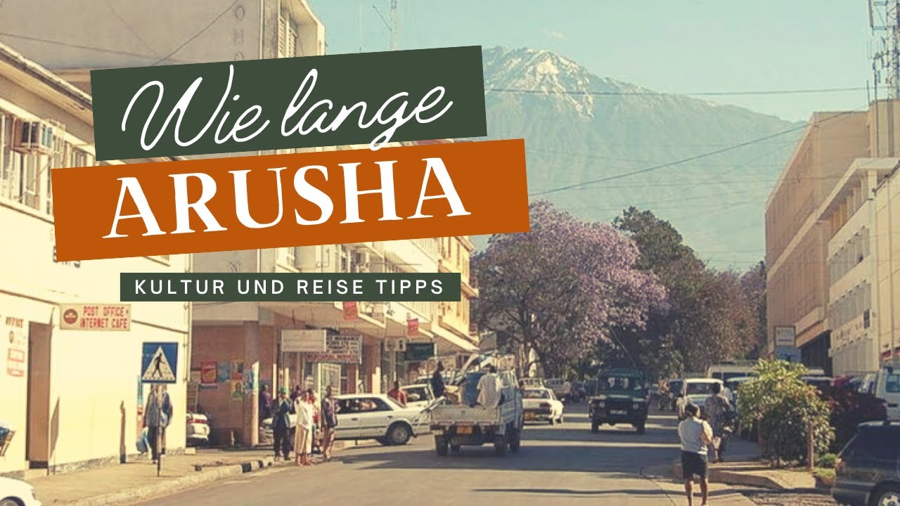 Wie lange bleiben in Arusha - Reiseplan Safari, Sightseeing und was du wissen solltest