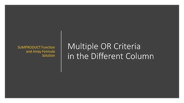 Multiple OR Criteria in the Different Column - SUMPRODUCT Function and Array Formula Solution