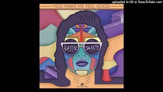 Satin Jackets - You Make Me Feel Good