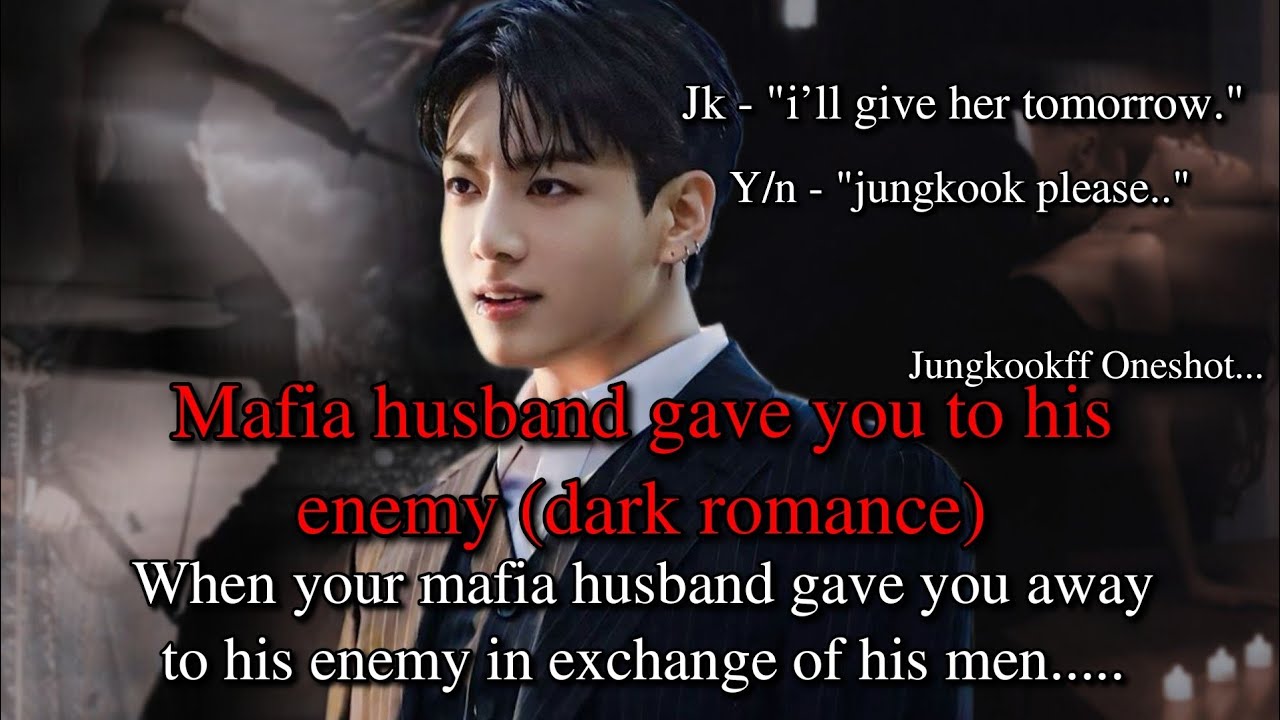 When your mafia husband gave you to his enemy in exchange of his men (dark romance)