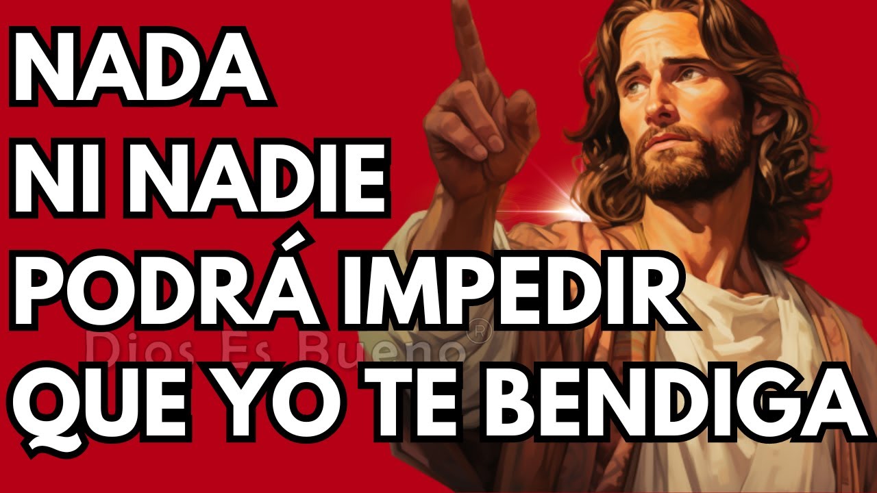 Dios te dice hoy, Nada ni nadie podrá impedir que Yo te bendiga | Dios ...