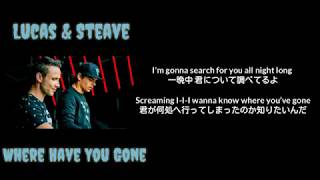 Lucas&Steave -Where Have You Gone- 【和訳】