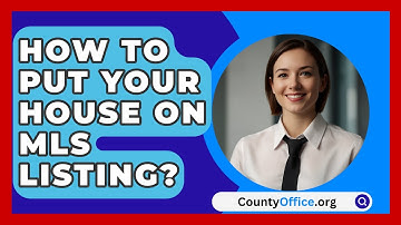 How To Put Your House On MLS Listing? - CountyOffice.org