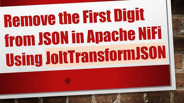 Remove the First Digit from JSON in Apache NiFi Using JoltTransformJSON