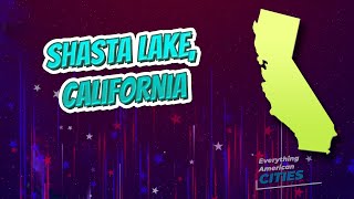 Shasta Lake, California ⭐️🌎 AMERICAN CITIES 🌎⭐️