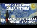 1 la notte stellata di vincent van gogh  1000 capolavori della pittura ep1