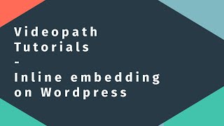 Videopath Tutorials – Inline embedding in Wordpress