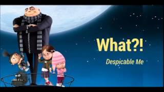 Despicable Me - "Whhaaat!?"