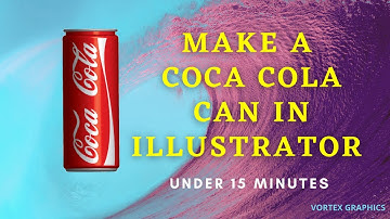 MAKE A 3D SODA CAN IN ILLUSTRATOR UNDER 15 MINUTES