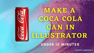 MAKE A 3D SODA CAN IN ILLUSTRATOR UNDER 15 MINUTES