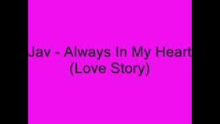 Jav - Always In My Heart (Love Story)