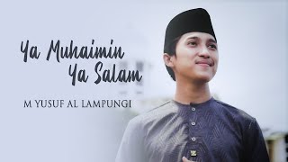 Sholawat Terbaru 😍 Ya Muhaimin Ya Salam || M Yusuf Al Lampungi