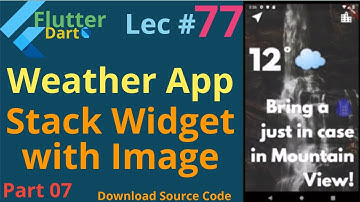 use of stack widget in weather app || flutter in hindi/urdu || Lec # 77 || Part 07