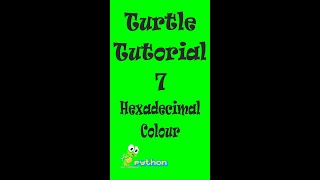 Turtle Tutorial 7: Hexadecimal BackGround Colour
