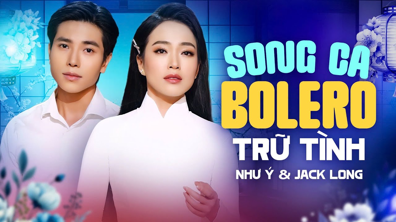 Top 12 Bài Hát Nhạc Trữ Tình Song Ca Mới Nhất Hiện Nay - Như Ý, Jack Long, Huỳnh Thật, Thanh Vinh...