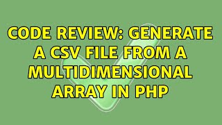 Code Review: Generate a CSV file from a multidimensional array in php