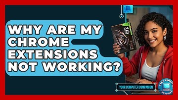 Why Are My Chrome Extensions Not Working? - Your Computer Companion