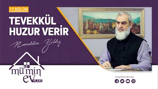 TEVEKKÜL HUZUR VERİR [Mü'min Ev Planı - Nureddin Yıldız] 17.Bölüm