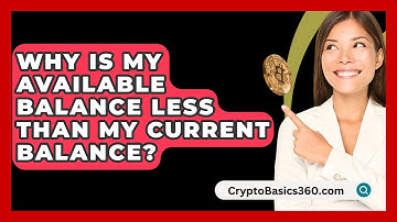 Why Is My Available Balance Less Than My Current Balance? - CryptoBasics360.com