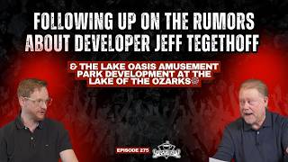 Following Up on The Rumors About Developer Jeff Tegethoff & The Lake Oasis Amusement🎡