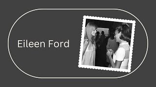 Eileen Ford: The Co founder of Ford Models and Pioneer of Professional Modeling