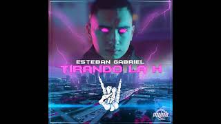 Esteban Gabriel - Tirando La H