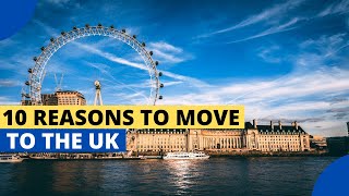 10 Reasons to Move to the UK - Moving to the UK