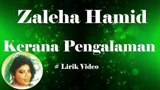 Zaleha Hamid ~Kerana Pengalaman ~Lirik